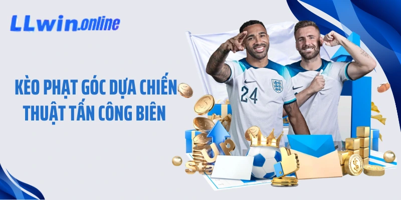  Kèo phạt góc dựa chiến thuật tấn công biên